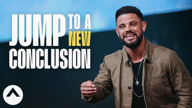 Steven Furtick - Jump To A New Conclusion