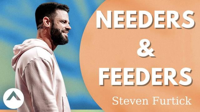 Steven Furtick - Needers and Feeders