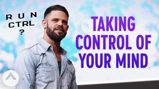 Steven Furtick - Taking Control Of Your Mind