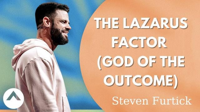Steven Furtick - The Lazarus Factor (God Of The Outcome)