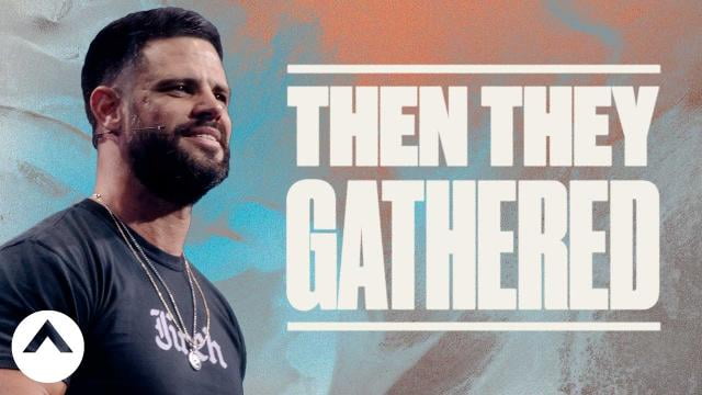 Steven Furtick - Then They Gathered