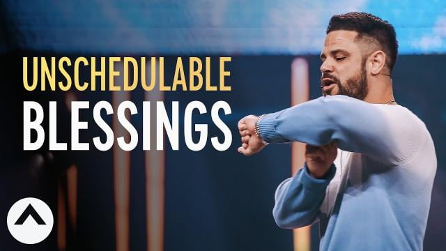 Steven Furtick - Unschedulable Blessings