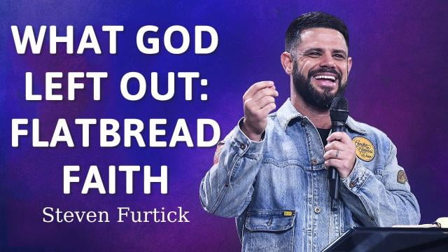 Steven Furtick - What God Left Out: Flatbread Faith