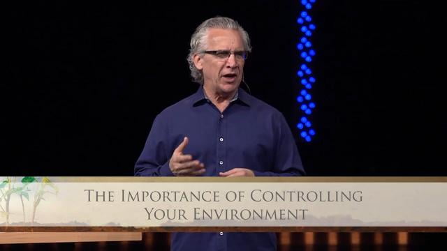 Bill Johnson - The Importance Of Controlling Your Environment