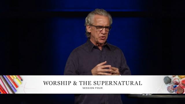 Bill Johnson - Worship And The Supernatural