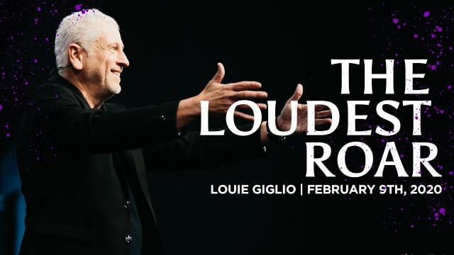 Louie Giglio - The Loudest Roar