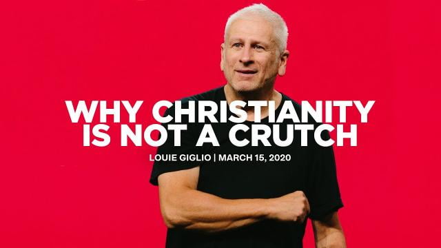 Louie Giglio - Why Christianity is Not a Crutch