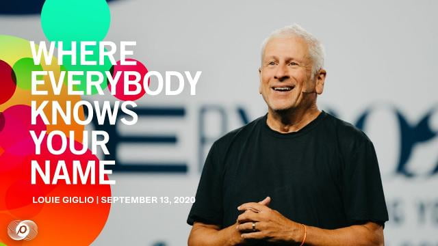 Louie Giglio - Where Everybody Knows Your Name