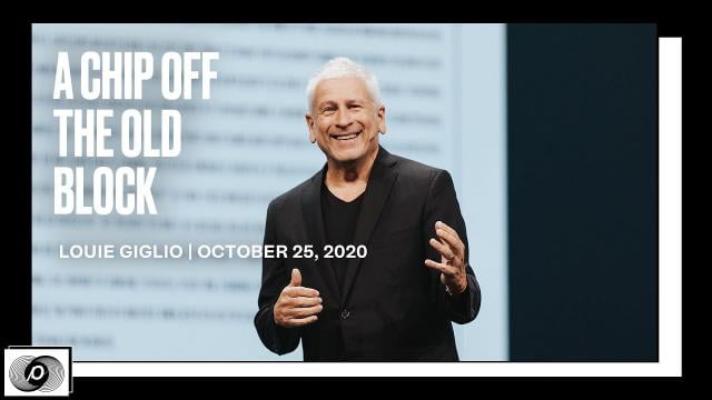 Louie Giglio - A Chip Off the Old Block