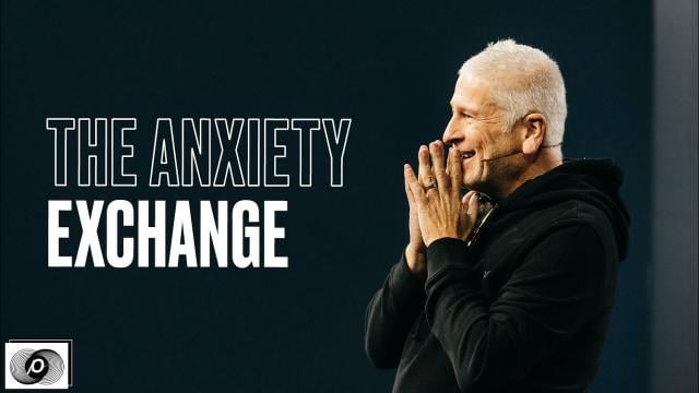 Louie Giglio - The Anxiety Exchange