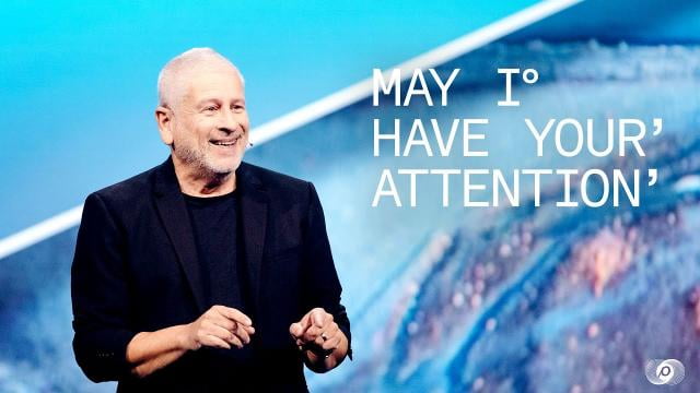 Louie Giglio - May I Have Your Attention?