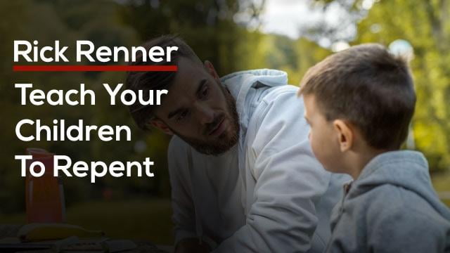 Rick Renner - Teach Your Children To Repent