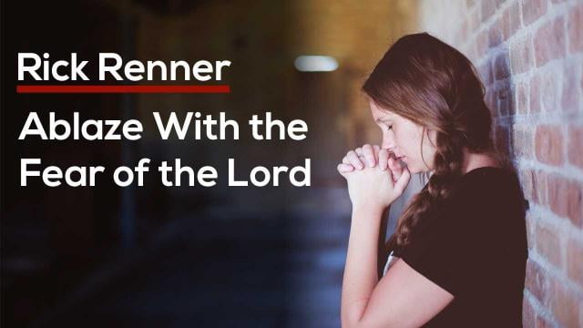 Rick Renner - Ablaze with the Fear of the Lord