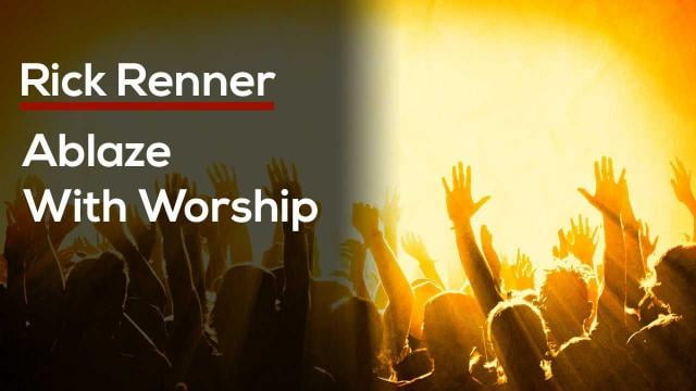 Rick Renner - Ablaze with Worship