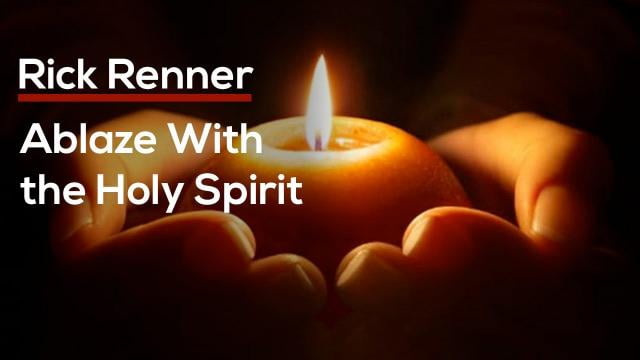 Rick Renner - Ablaze with the Holy Spirit