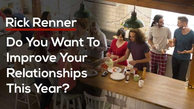 Rick Renner - Do You Want To Improve Your Relationships This Year?