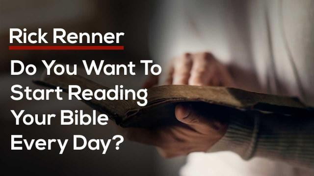 Rick Renner - Do You Want To Start Reading Your Bible Every Day?