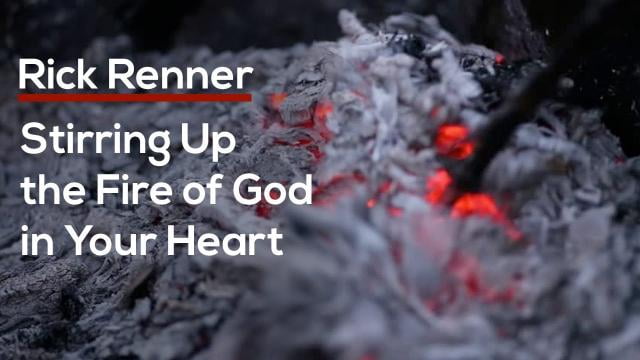 Rick Renner - Stirring Up the Fire of God in Your Heart