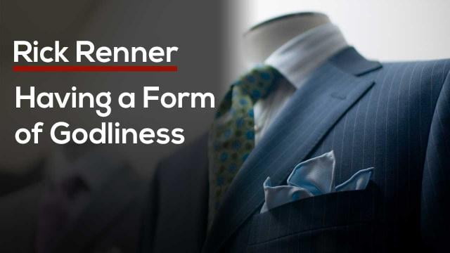 Rick Renner - Having a Form of Godliness
