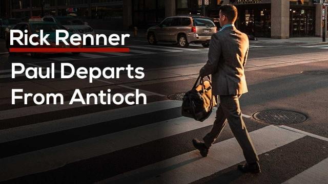 Rick Renner - Paul Departs From Antioch