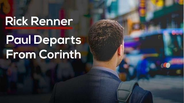 Rick Renner - Paul Departs From Corinth