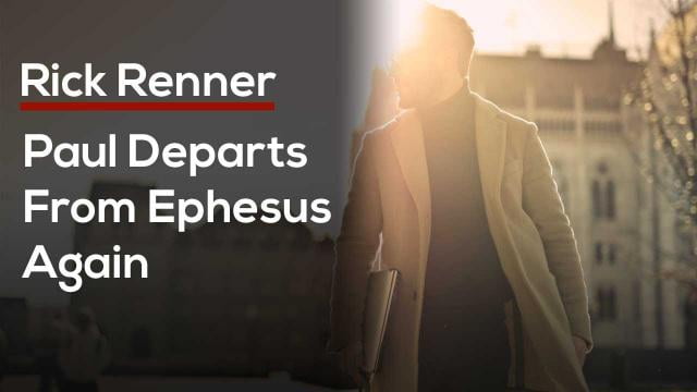 Rick Renner - Paul Departs From Ephesus Again