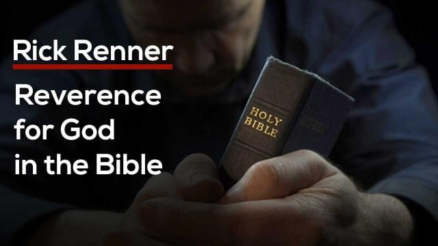 Rick Renner - Reverence for God in the Bible