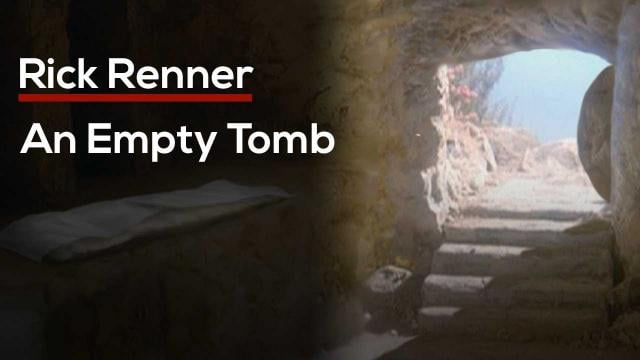 Rick Renner - An Empty Tomb