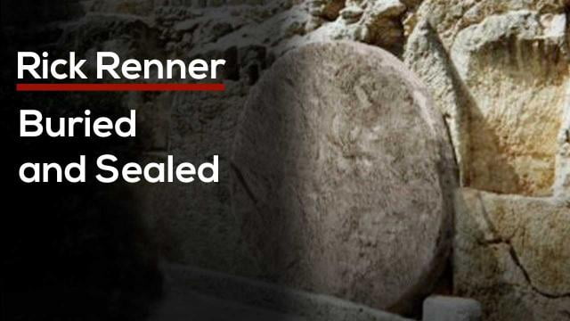 Rick Renner - Buried and Sealed, Proof of the Resurrection of Jesus Christ