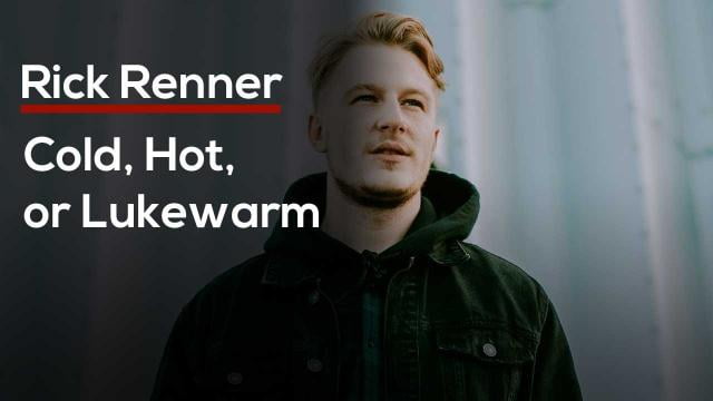 Rick Renner - Cold, Hot, Or Lukewarm