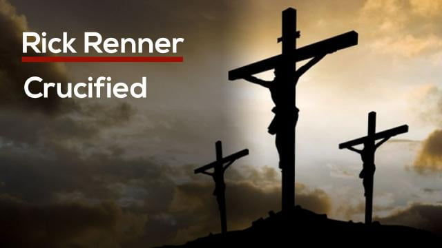 Rick Renner - Crucified