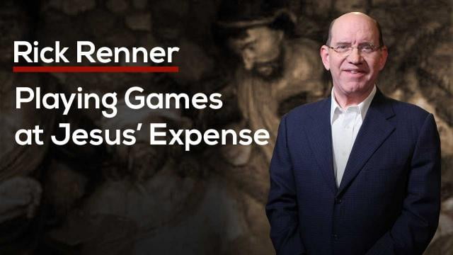 Rick Renner - Playing Games at Jesus' Expense