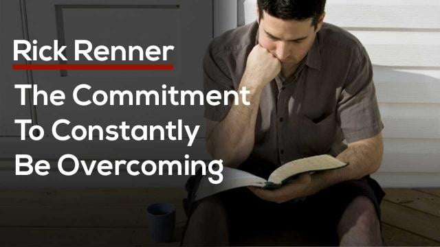 Rick Renner - The Commitment To Constantly Be Overcoming