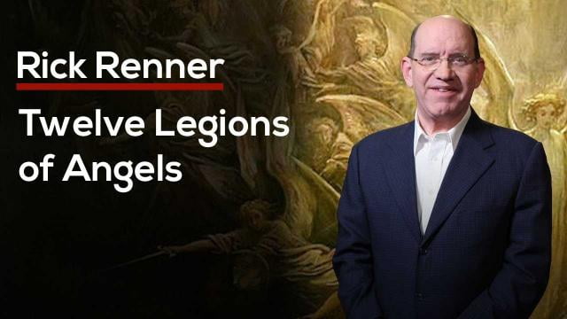Rick Renner - Twelve Legions of Angels
