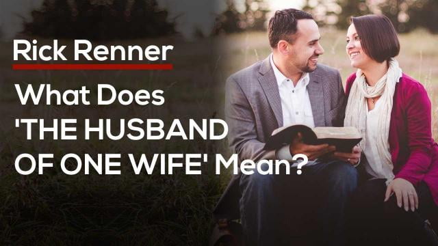 Rick Renner - What Does 'The Husband of one Wife' Mean in 1 Timothy 3?