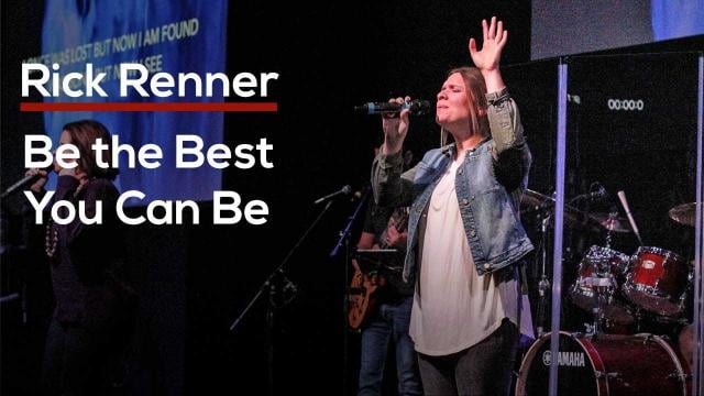 Rick Renner - Be the Best You Can Be