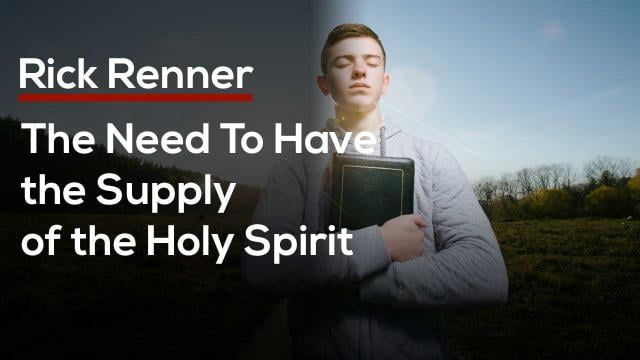 Rick Renner - The Need To Have The Supply Of The Holy Spirit
