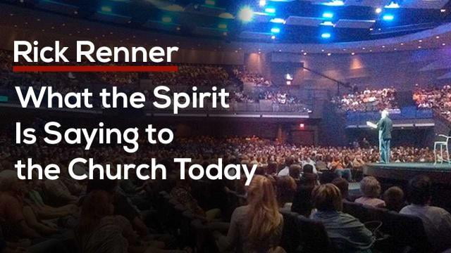 Rick Renner - What The Spirit Is Saying To The Church Today