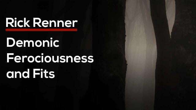 Rick Renner - Demonic Ferociousness and Fits