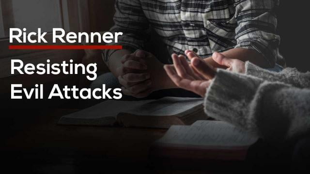 Rick Renner - Resisting Evil Attacks