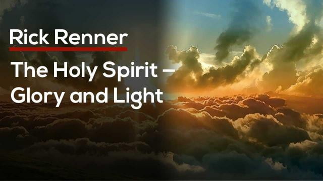 Rick Renner - The Holy Spirit, Glory and Light