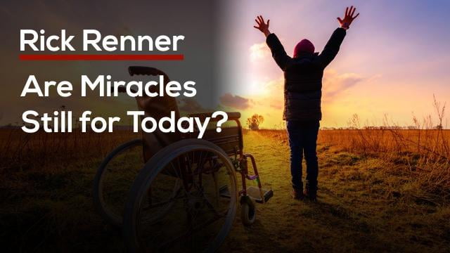 Rick Renner - Are Miracles Still for Today?