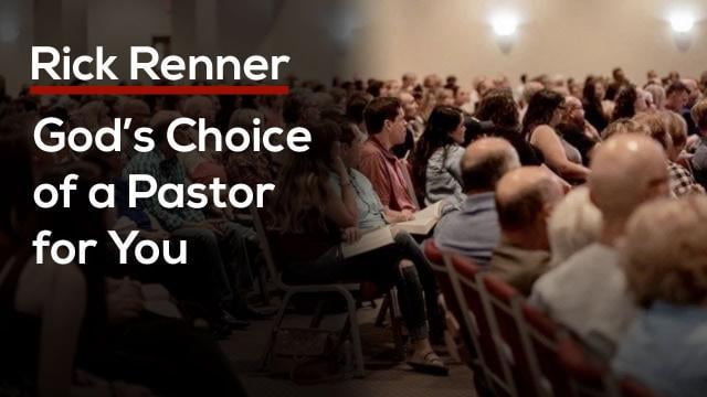 Rick Renner - God's Choice of a Pastor for You