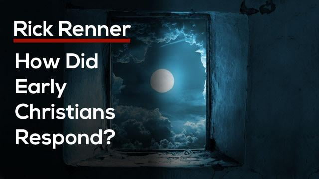 Rick Renner - How Did Early Christians Respond