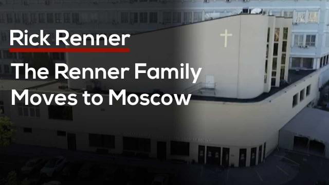 Rick Renner - The Renner Family Moves to Moscow