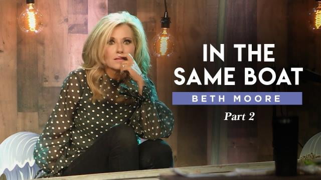 Beth Moore - In The Same Boat, Part 2
