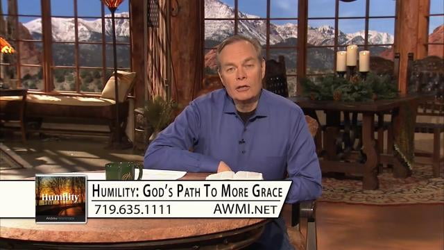 Andrew Wommack - Humility is God's Path to More Grace, Episode 6