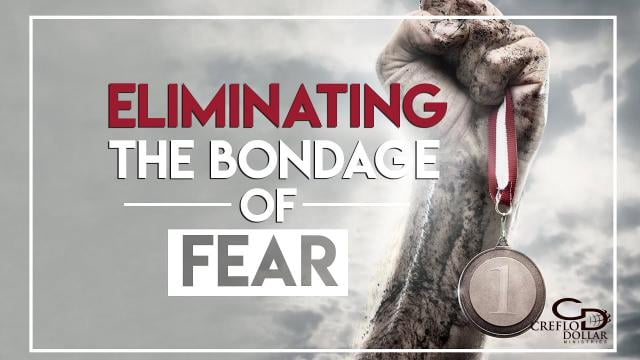 Creflo Dollar - Eliminating The Bondage Of Fear - Part 1