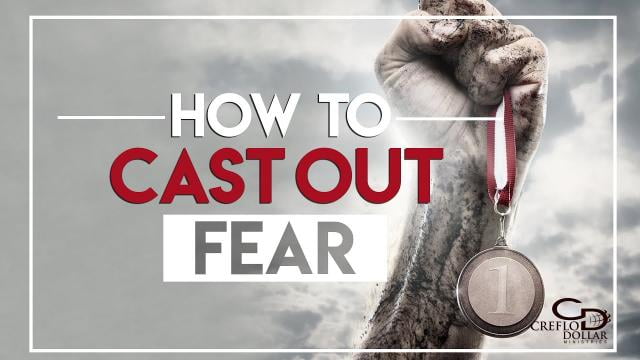 Creflo Dollar - How To Cast Out Fear - Part 1