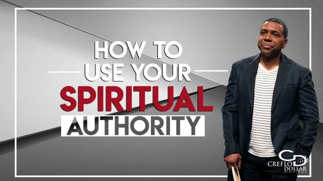 Creflo Dollar - How to Use Your Spiritual Authority - Part 1